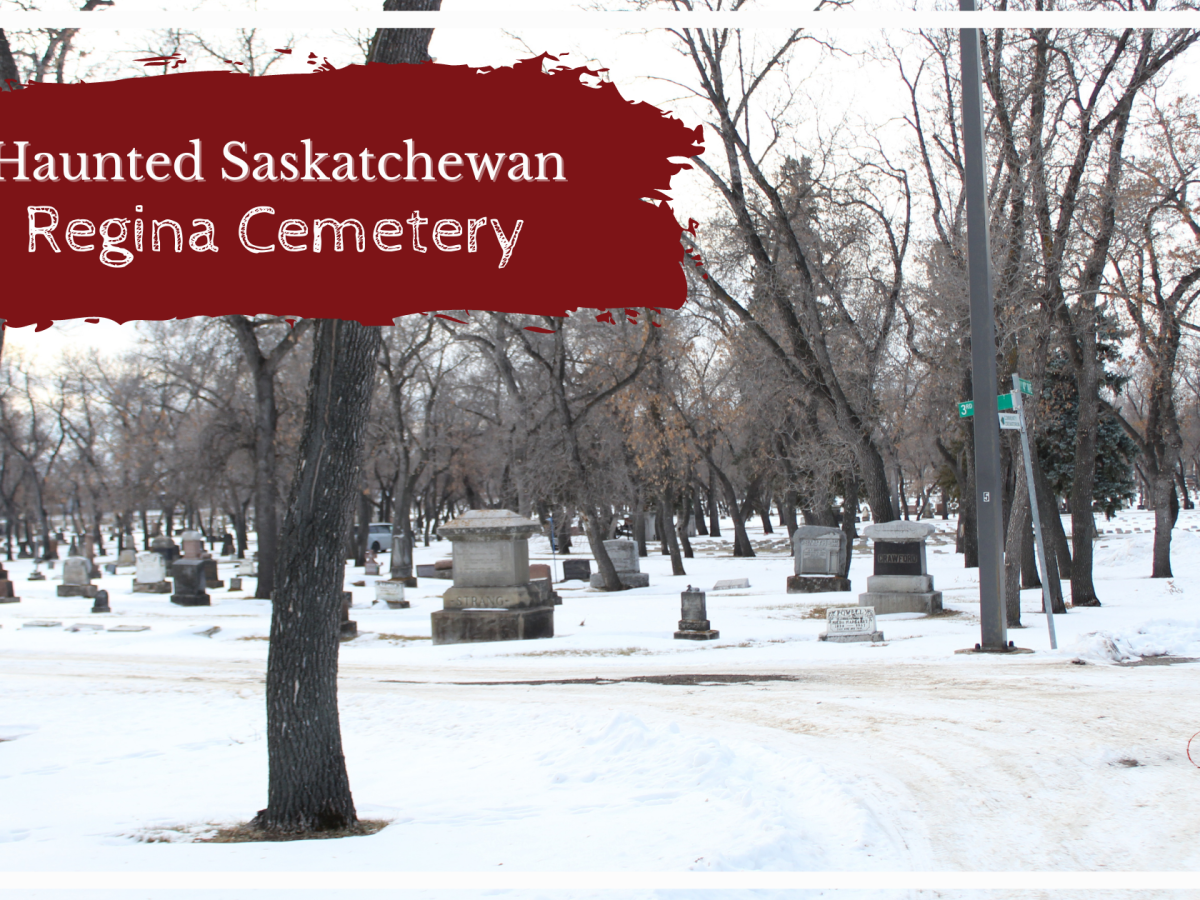 Haunted Saskatchewan Series: Regina Cemetery